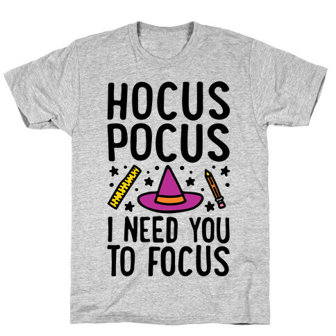 Hocus Pocus I Need You To Focus T-Shirt