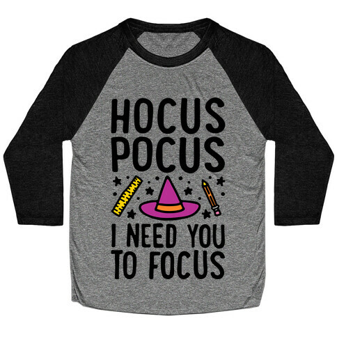 Hocus Pocus I Need You To Focus Baseball Tee
