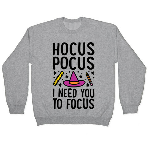Hocus Pocus I Need You To Focus Pullover