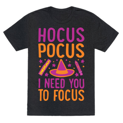 Hocus Pocus I Need You To Focus White Print T-Shirt