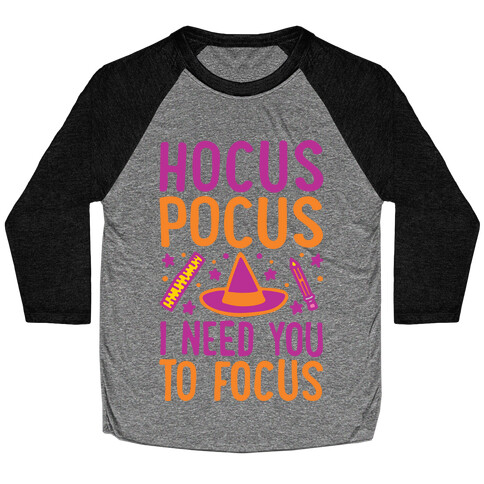 Hocus Pocus I Need You To Focus White Print Baseball Tee