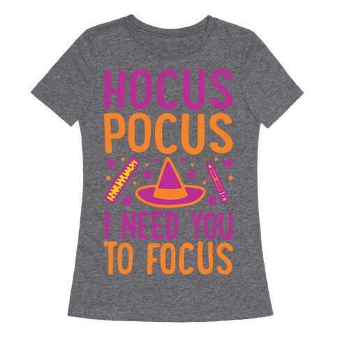 Hocus Pocus I Need You To Focus White Print Womens T-Shirt