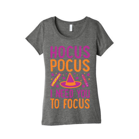 Hocus Pocus I Need You To Focus White Print Womens T-Shirt