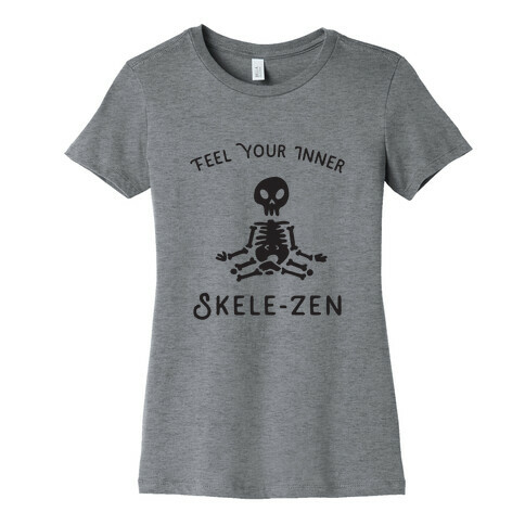 Feel Your Inner Skele-zen Womens T-Shirt