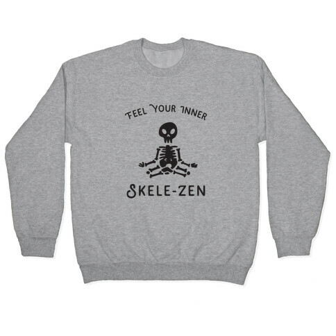 Feel Your Inner Skele-zen Pullover