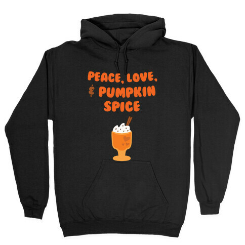 Peace, Love, & Pumpkin Spice Hooded Sweatshirt