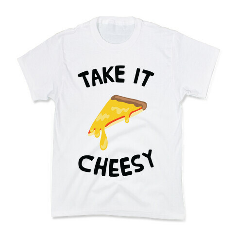 Take it Cheesy Kids T-Shirt