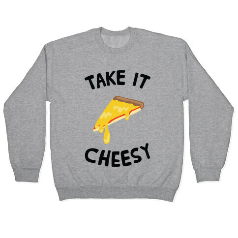 Take it Cheesy Pullover