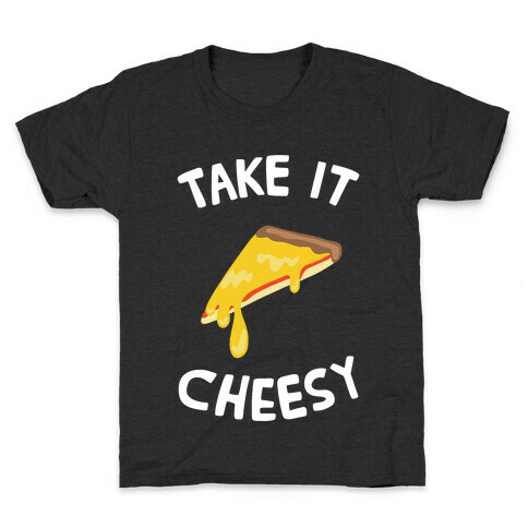 Take it Cheesy Kids T-Shirt
