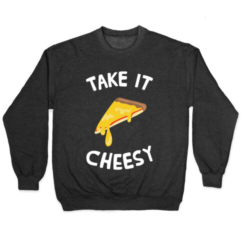 Take it Cheesy Pullover