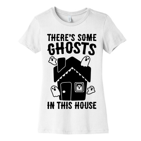 There's Some Ghosts In This House Parody  Womens T-Shirt