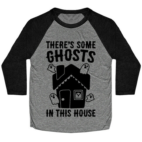 There's Some Ghosts In This House Parody  Baseball Tee