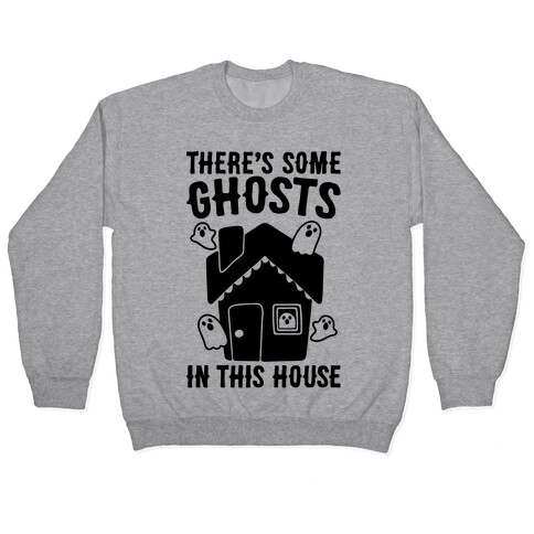 There's Some Ghosts In This House Parody  Pullover