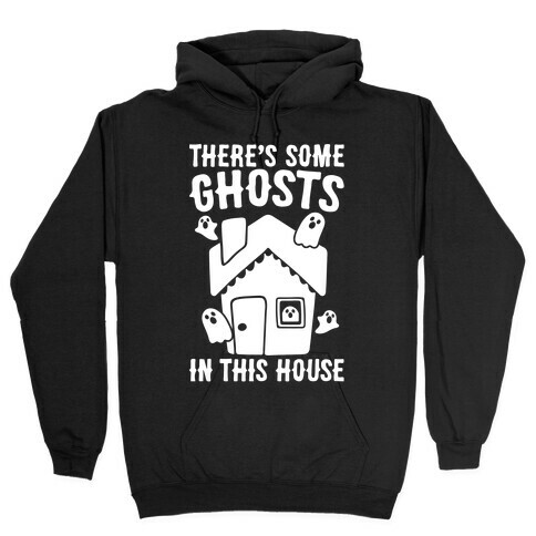 There's Some Ghosts In This House Parody White Print Hooded Sweatshirt