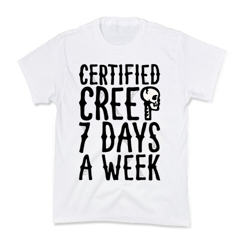 Certified Creep 7 Days A Week Parody Kids T-Shirt