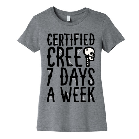 Certified Creep 7 Days A Week Parody Womens T-Shirt