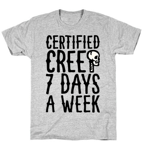 Certified Creep 7 Days A Week Parody T-Shirt