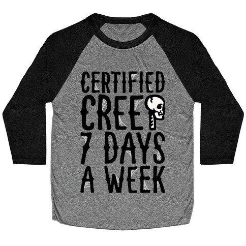 Certified Creep 7 Days A Week Parody Baseball Tee