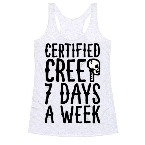 Certified Creep 7 Days A Week Parody Racerback Tank Top