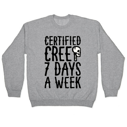 Certified Creep 7 Days A Week Parody Pullover