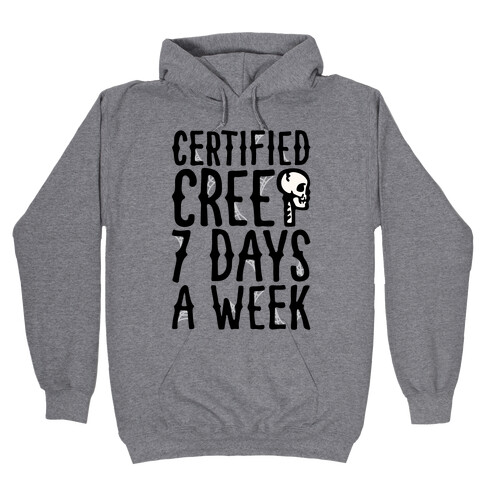 Certified Creep 7 Days A Week Parody Hooded Sweatshirt