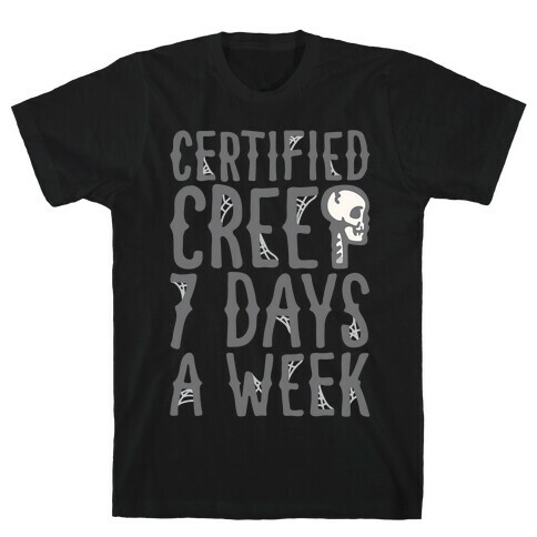 Certified Creep 7 Days A Week Parody White Print T-Shirt