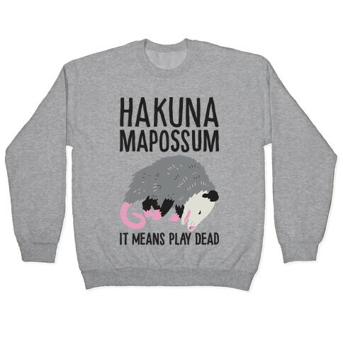 Hakuna Mapossum Pullover