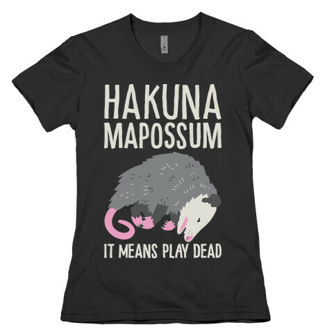 Hakuna Mapossum Womens T-Shirt