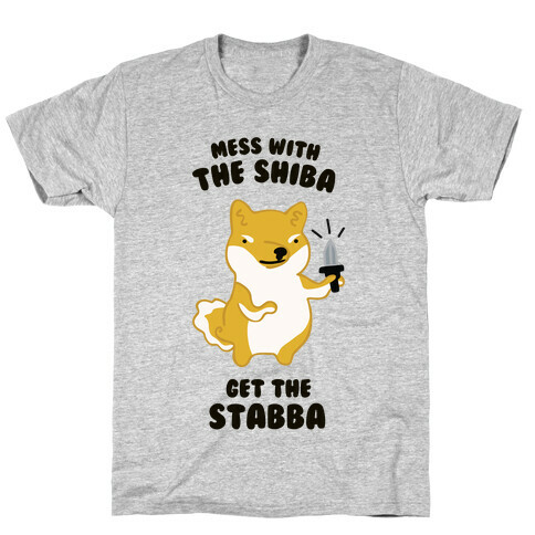 Mess with the Shiba Get the Stabba T-Shirt