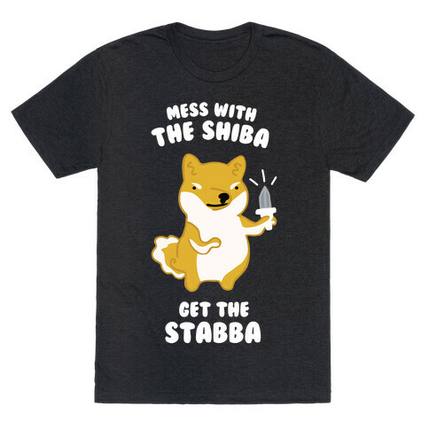 Mess with the Shiba Get the Stabba T-Shirt