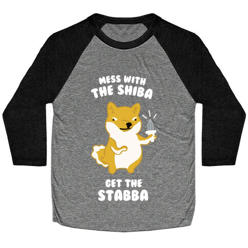 Mess with the Shiba Get the Stabba Baseball Tee