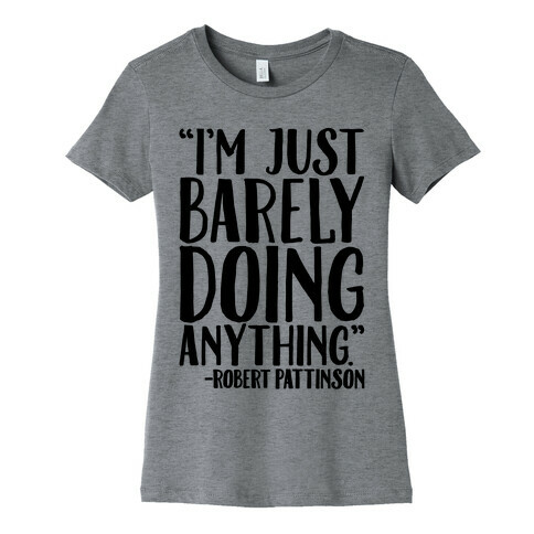 I'm Just Barely Doing Anything Quote Womens T-Shirt