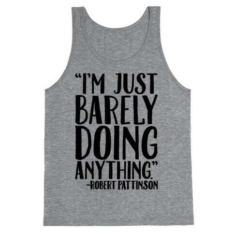 I'm Just Barely Doing Anything Quote Tank Top