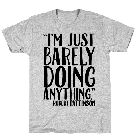 I'm Just Barely Doing Anything Quote T-Shirt