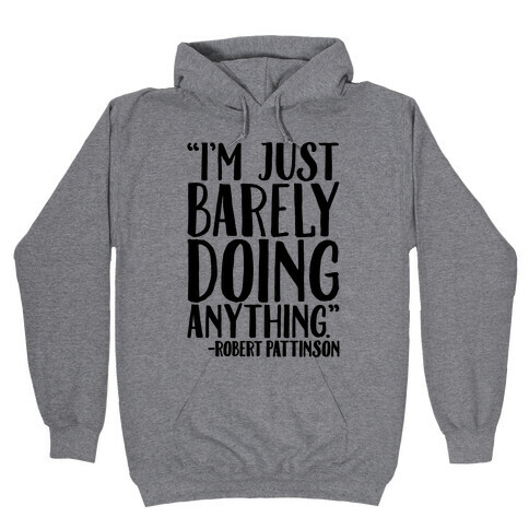 I'm Just Barely Doing Anything Quote Hooded Sweatshirt