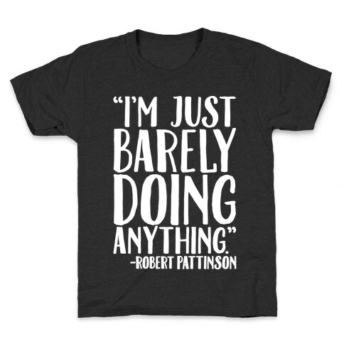 I'm Just Barely Doing Anything Quote White Print Kids T-Shirt