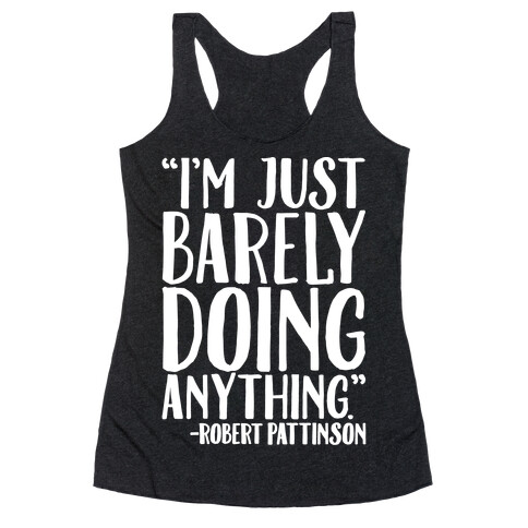 I'm Just Barely Doing Anything Quote White Print Racerback Tank Top