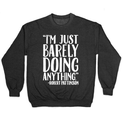 I'm Just Barely Doing Anything Quote White Print Pullover