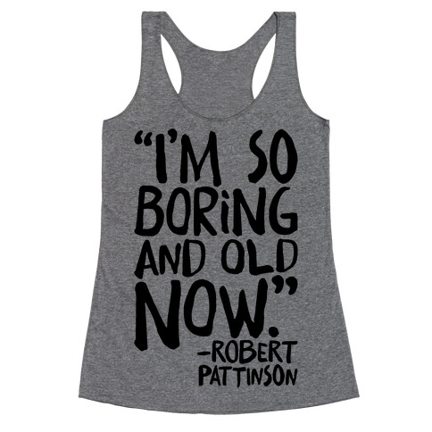 I'm So Boring And Old Now Quote Racerback Tank Top