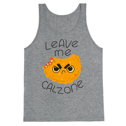 Leave Me Calzone Tank Top