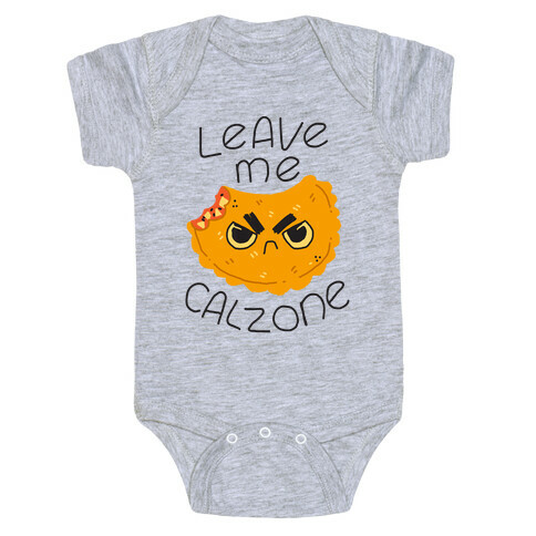 Leave Me Calzone Baby One-Piece