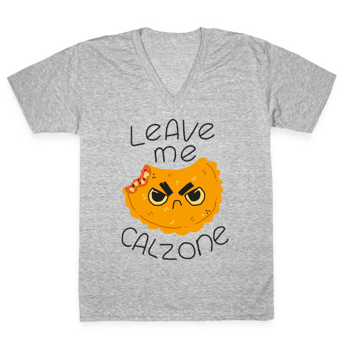 Leave Me Calzone V-Neck Tee Shirt