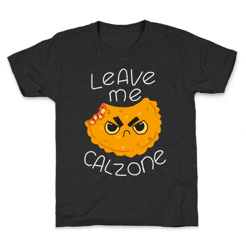 Leave Me Calzone Kids T-Shirt