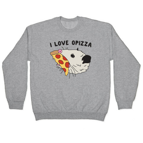 I Love Opizza Opossum Pullover