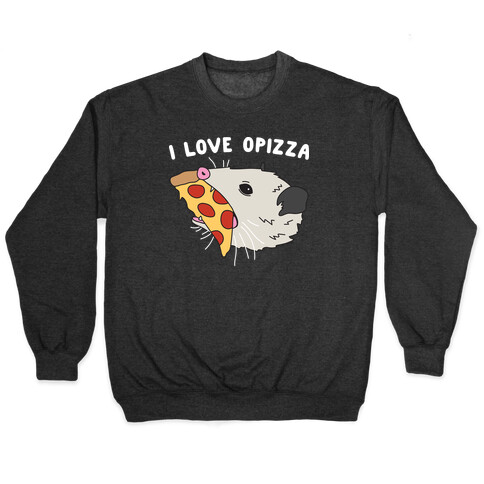 I Love Opizza Opossum Pullover