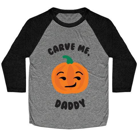 Carve Me, Daddy Baseball Tee