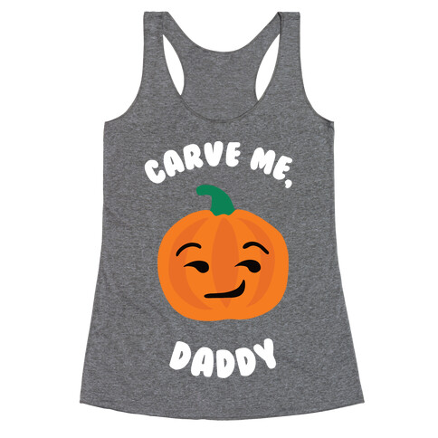 Carve Me, Daddy Racerback Tank Top