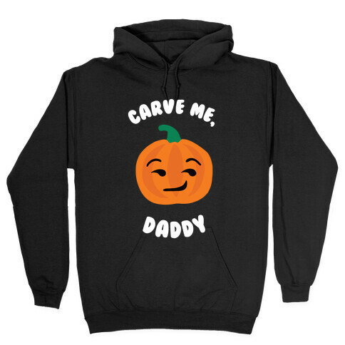 Carve Me, Daddy Hooded Sweatshirt