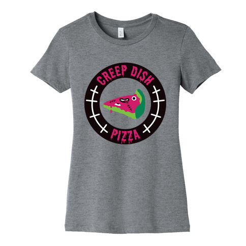 Creep Dish Pizza Womens T-Shirt