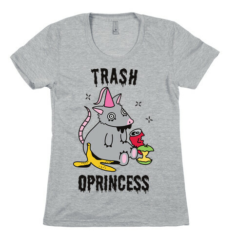 Trash Oprincess Womens T-Shirt